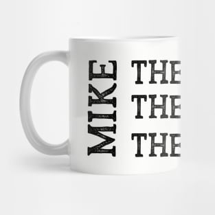 Mike The Man The Myth The Legend Mug